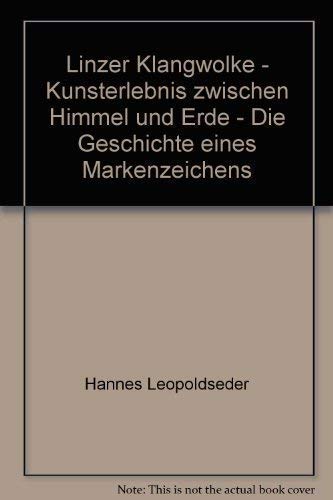 Beispielbild fr Linzer Klangwolke Kunsterlebnis zwischen Himmel und Erde Die Geschichte eines Markenzeichens zum Verkauf von Antiquariat Ottakring 1160 Wien