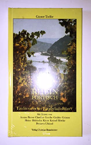 Der Rhein poetisch. Ein literarischer Landschaftsführer. Mit Texten von Arnim, Byron, Goethe, Gri...