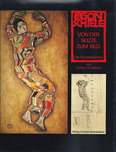 9783854473206: Egon Schiele: Von der Skizze zum Bild. Die Skizzenbcher 1912-1918