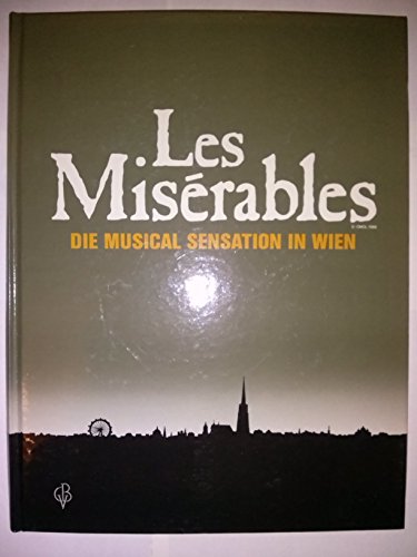 Les Misérables. Die Musical Sensation in Wien