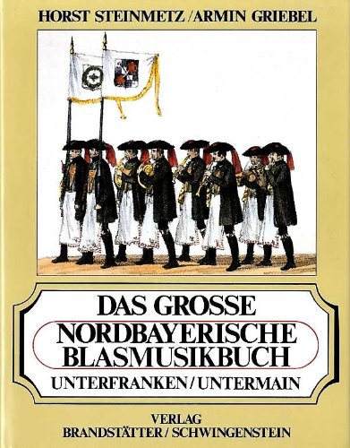 Beispielbild fr Das grosse Nordbayerische Blasmusikbuch - Unterfranken/ Untermain zum Verkauf von 3 Mile Island