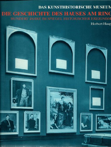 Beispielbild fr Die Geschichte des Hauses am Ring Das Kunsthistorische Museum Wien zum Verkauf von medimops