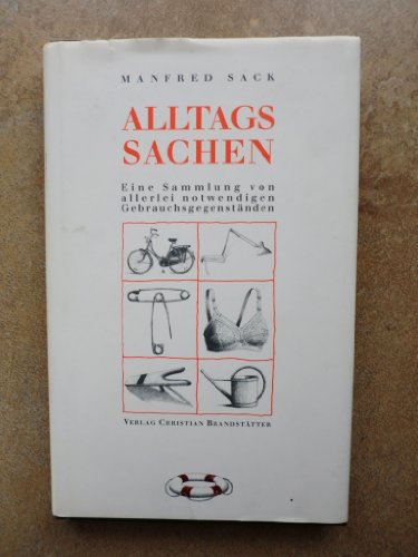 Stock image for Alltagssachen. Eine Sammlung von allerlei notwendigen Gebrauchsgegenstnden. Mit 24 Strichzeichnungen von Heinz Birg und 48 Schwarzweiss-Abbildungen. for sale by Antiquariat Renate Wolf-Kurz M.A.