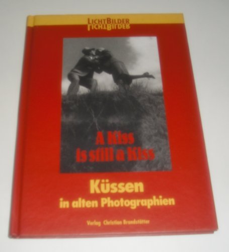 9783854475378: A kiss is still a kiss : Kssen in alten Photographien.