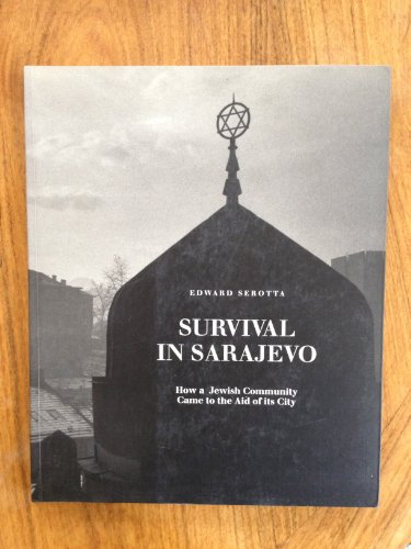 Beispielbild fr Survival in Sarajevo : How a Jewish Community Came to the Aid of Its City zum Verkauf von Better World Books