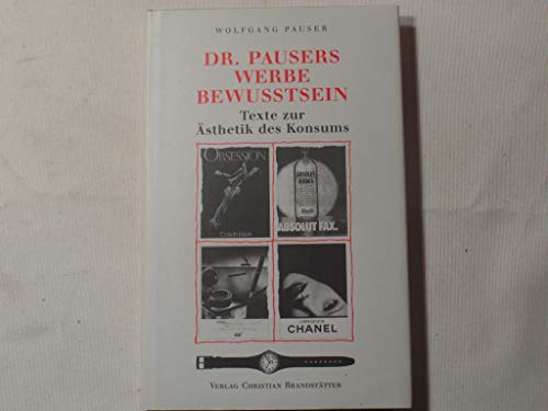 Stock image for Dr. Pausers Werbebewutsein. Texte zur sthetik des Konsums for sale by medimops