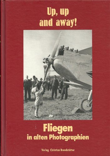 Imagen de archivo de Up, up and away! Fliegen in alten Photographien. Einleitung v. Antonie de Saint-Exupery. Nachbemerkung v. Jaoseph Roth. Mit 58 Abb. in duotone. a la venta por Antiquariat Nam, UstId: DE164665634