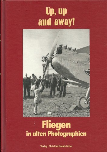 Stock image for Up, up and away! Fliegen in alten Photographien. Einleitung v. Antonie de Saint-Exupery. Nachbemerkung v. Jaoseph Roth. Mit 58 Abb. in duotone. for sale by Antiquariat Nam, UstId: DE164665634