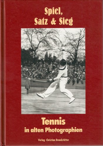 Stock image for Spiel, Satz & Sieg - Tennis in aten Photographien for sale by 3 Mile Island