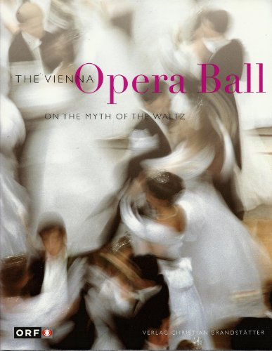 9783854476399: The Vienna Opera Ball: On the myth of the waltz