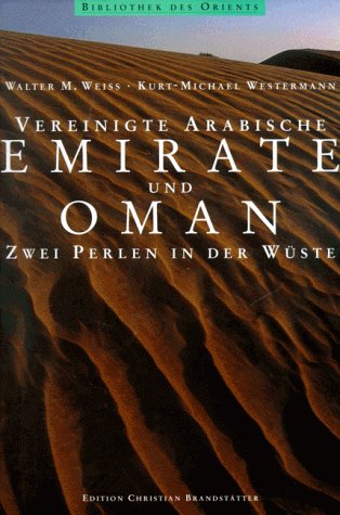 Stock image for Vereinigte Arabische Emirate und Oman Weiss, Walter M. and Westermann, Kurt-Michael for sale by tomsshop.eu