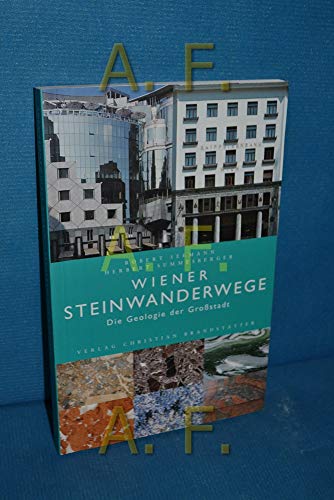 Wiener Steinwanderwege. Die Geologie der Großstadt. Eine neue Dimension der Stadtkunde - Robert Seemann