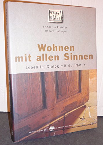 Imagen de archivo de Wohnen mit allen Sinnen. Leben im Dialog mit der Natur a la venta por medimops