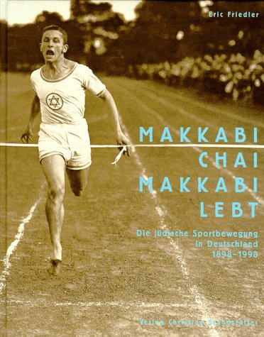 9783854478232: Makkabi chai, Makkabi lebt: Die ju?dische Sportbewegung in Deutschland 1898-1998 (German Edition) [Jan 01, 1998] Friedler, Eric