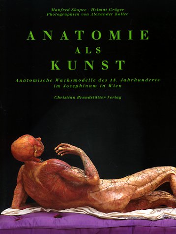 Beispielbild fr Anatomie als Kunst. Anatomische Wachsmodelle des 18. Jahrhunderts im Josephinum in Wien [Gebundene Ausgabe] Anatomisches Wachsmodell Krper La Specola Florenzer Werkstatt Kunsthistoriker anatomische Wachsbildnerei Medizinhistoriker Wachsprparate Knstler menschl. Anatomie Manfred Scopec (Autor), Helmut Grger (Autor), Alexander Koller (Fotograf) zum Verkauf von BUCHSERVICE / ANTIQUARIAT Lars Lutzer