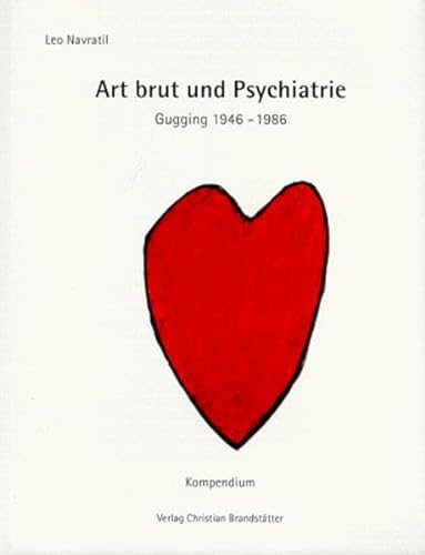 Art brut und Prychiatrie. Gugging 1946 - 1986. Kompendium. - Navratil, Leo
