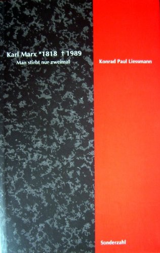 Karl Marx 1818-1989: Man stirbt nur zweimal - Liessmann, Konrad P