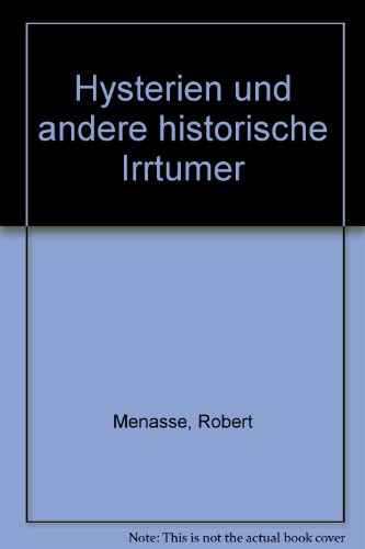 9783854490999: Menasse, R: Hysterien und andere historische Irrtrmer