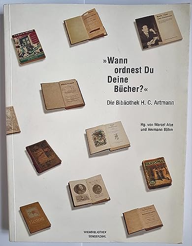 Wann ordnest Du Deine Bücher?? Die Bibliothek H. C. Artmann. - Atze, Marcel / Böhm, Hermann (Hg.)