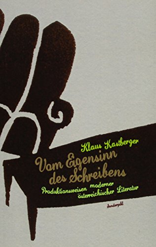 9783854492696: Vom Eigensinn des Schreibens: Produktionsweisen moderner sterreichischer Literatur