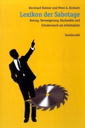 9783854492955: Lexikon der Sabotage: Betrug, Verweigerung, Racheakte und Schabernack am Arbeitsplatz