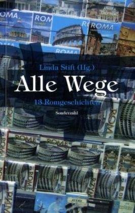 Imagen de archivo de Alle Wege: 13 Romgeschichten a la venta por Versandantiquariat Felix Mcke