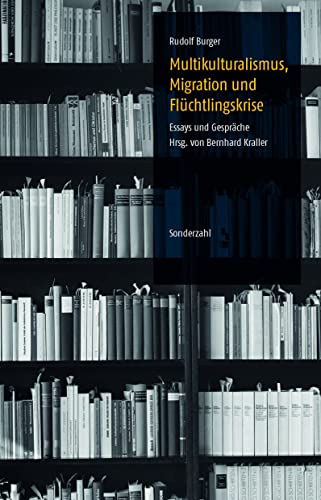 Beispielbild fr Multikulturalismus, Migration und Flchtlingskrise: Essays und Gesprche zum Verkauf von medimops