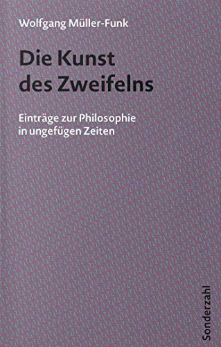 9783854495697: Die Kunst des Zweifelns: Eintrge zur Philosophie in ungefgen Zeiten