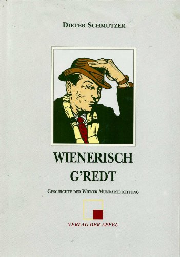 Beispielbild fr Wienerisch g'redt. Geschichte der Wiener Mundartdichtung: Mit Lesebeispielen zum Verkauf von medimops