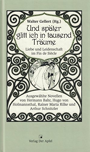 Beispielbild fr Und spter glitt ich in tausend Trume: Liebe und Leidenschaft im fin de Sicle. Ausgewhlte Novellen von Hermann Bahr, Hugo von Hofmannsthal, Rainer Maria Rilke und Arthur Schnitzler zum Verkauf von medimops