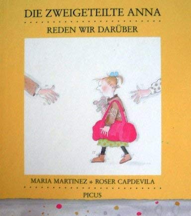 Die zweigeteilte Anna. Reden wir darüber: 6 - 8 Jahre. . Aus dem Spanischen von Dorothea Löcker &...