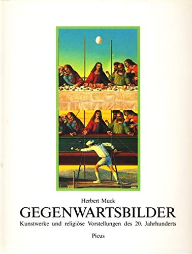 Gegenwartsbilder: Kunstwerke und religioÌˆse Vorstellungen des 20. Jahrhunderts in OÌˆsterreich (German Edition) (9783854521068) by Muck, Herbert