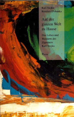 Beispielbild fr Auf der ganzen Welt zu Hause. Das Leben und Wandern des Zigeuners Karl Stojka zum Verkauf von medimops