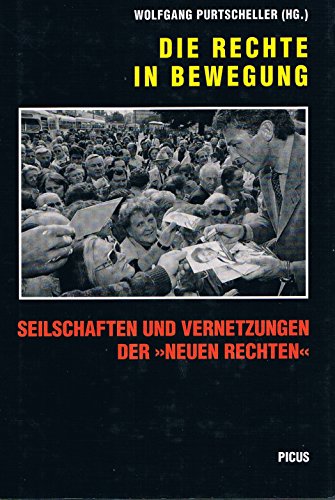 Stock image for Die Rechte in Bewegung. Seilschaften und Vernetzungen der "neuen Rechten", for sale by modernes antiquariat f. wiss. literatur
