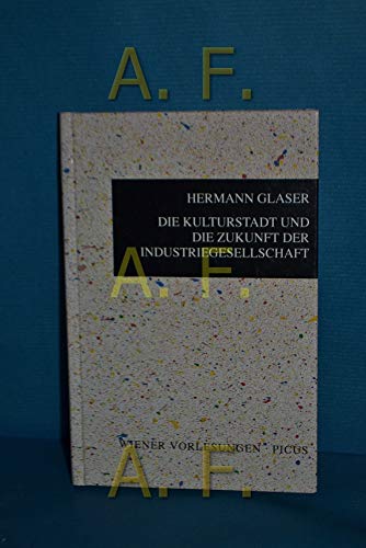 Beispielbild fr Die Kulturstadt und die Zukunft der Industriegesellschaft. Vortrag im Wiener Rathaus am 13. September 1990. zum Verkauf von Antiquariat Dirk Borutta