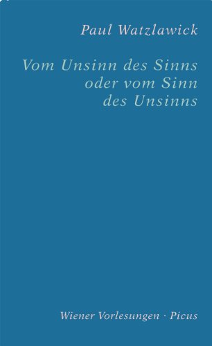 Vom Unsinn des Sinns oder Vom Sinn des Unsinns Wiener Vorlesungen im Rathaus 16