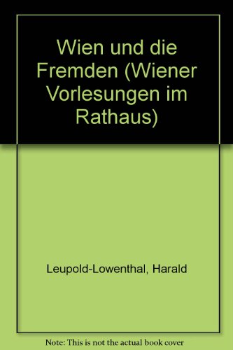 Wien und die Fremden. [Vortrag im Wiener Rathaus - Mit einem Gespräch des Autors mit Hubert Chris...