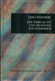 Der Februar 1934 und die Folgen fur Osterreich (German Edition) (Wiener Vorlesungen in Rathaus, Band 32) (9783854523314) by Erika Weinzierl