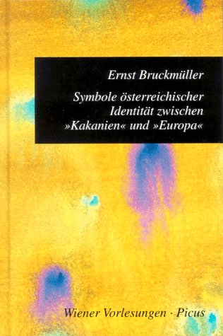Symbole oÌˆsterreichischer IdentitaÌˆt zwischen "Kakanien" und "Europa" (Wiener Vorlesungen im Rathaus) (German Edition) (9783854523598) by BruckmuÌˆller, Ernst