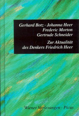 Zur Aktualität des Denkers Friedrich Heer. Mit einer Einl. von Erika Weinzierl. - [Wiener Vorlesu...
