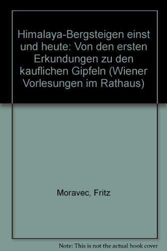 Himalaya-Bergsteigen einst und heute : von den ersten Erkundungen zu den käuflichen Gipfeln. Mit ...