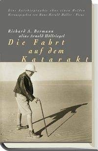 Die Fahrt auf dem Katarakt. Eine Autobiographie ohne einen Helden - BERMANN, RICHARD A. (alias HÖLLRIEGEL, ARNOLD