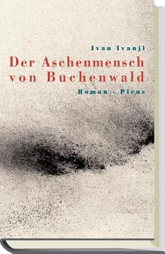 Der Aschenmensch von Buchenwald: Roman (German Edition) (9783854524298) by Ivanji, Ivan