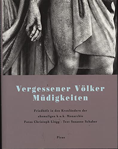 9783854524458: Vergessener Vlker Mdigkeiten. Friedhfe in den Kronlndern der ehemaligen k.u.k. Monarchie