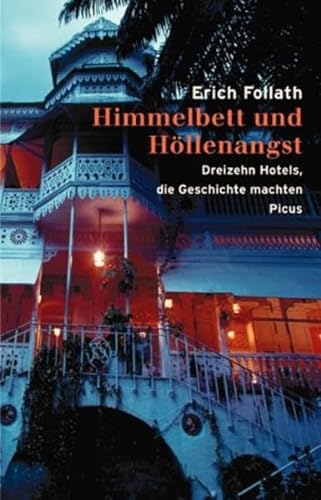Stock image for Himmelbett und Hllenangst: Dreizehn Hotels, die Geschichte machten for sale by medimops