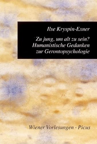 Zu jung, um alt zu sein?: Humanistische Gedanken zur Gerontopsychologie.