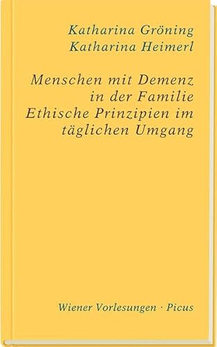 Menschen mit Demenz in der Familie: Ethische Prinzipien im täglichen Umgang - Katharina Gröning, Katharina Heimerl