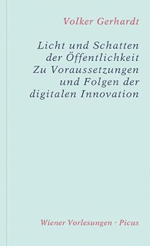 Beispielbild fr Licht und Schatten der ffentlichkeit. Zu Voraussetzungen und Folgen der digitalen Innovation (Wiener Vorlesungen) zum Verkauf von medimops