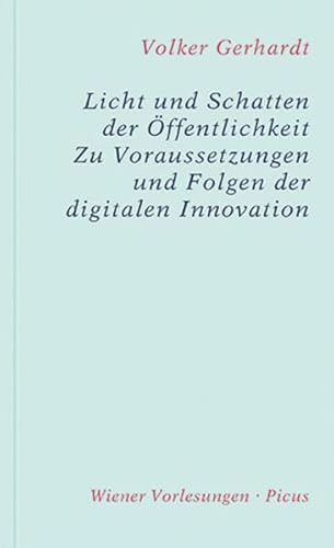 Stock image for Licht und Schatten der ffentlichkeit. Zu Voraussetzungen und Folgen der digitalen Innovation (Wiener Vorlesungen) for sale by medimops