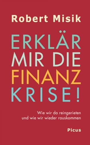 Stock image for Erklr mir die Finanzkrise!: Wie wir da reingerieten und wie wir wieder rauskommen for sale by medimops